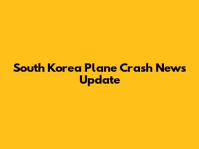 South Korea Plane Crash News Update