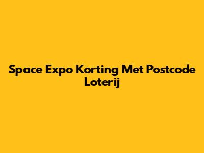 Space Expo Korting Met Postcode Loterij
