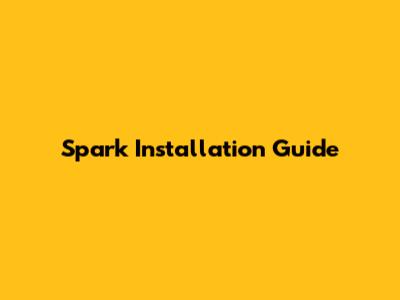 Spark Installation Guide