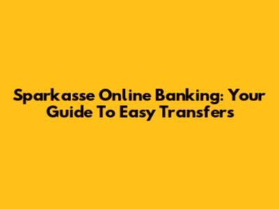 Sparkasse Online Banking: Your Guide To Easy Transfers