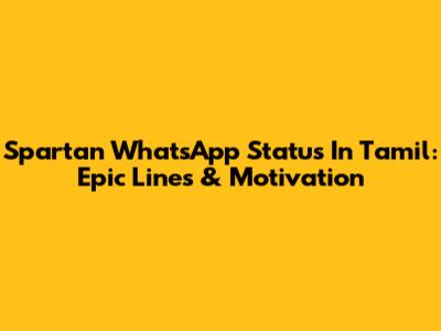 Spartan WhatsApp Status In Tamil: Epic Lines & Motivation