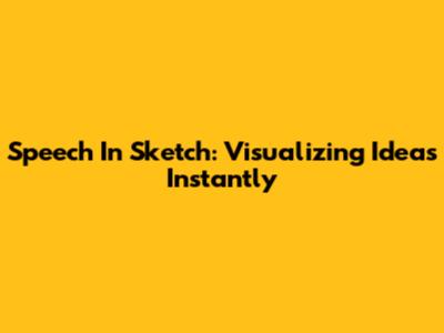 Speech In Sketch: Visualizing Ideas Instantly