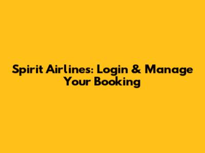 Spirit Airlines: Login & Manage Your Booking