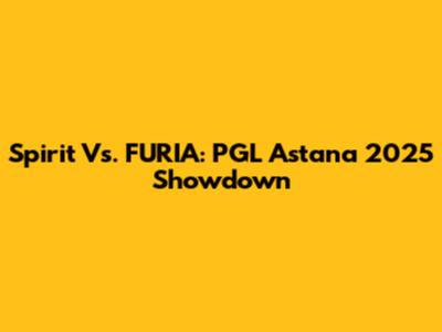 Spirit Vs. FURIA: PGL Astana 2025 Showdown
