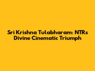 Sri Krishna Tulabharam: NTR's Divine Cinematic Triumph