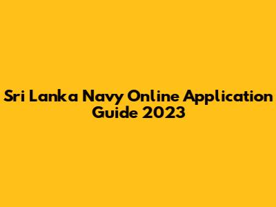 Sri Lanka Navy Online Application Guide 2023