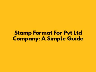 Stamp Format For Pvt Ltd Company: A Simple Guide