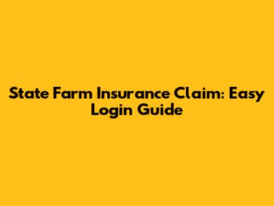 State Farm Insurance Claim: Easy Login Guide
