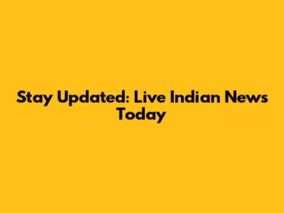 Stay Updated: Live Indian News Today