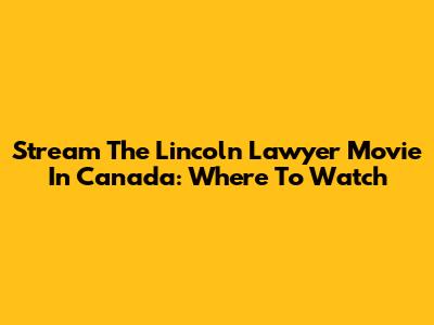 Stream The Lincoln Lawyer Movie In Canada: Where To Watch