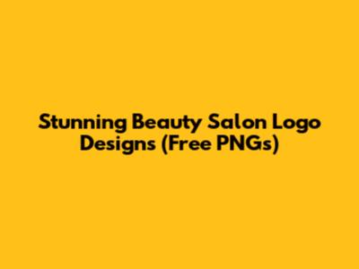 Stunning Beauty Salon Logo Designs (Free PNGs)