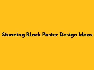 Stunning Black Poster Design Ideas