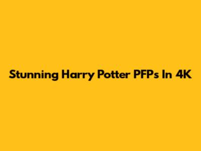 Stunning Harry Potter PFPs In 4K
