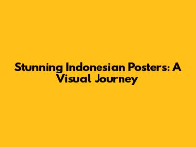 Stunning Indonesian Posters: A Visual Journey