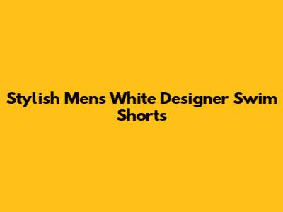 Stylish Men's White Designer Swim Shorts