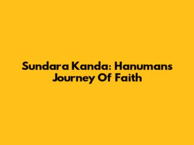 Sundara Kanda: Hanuman's Journey Of Faith