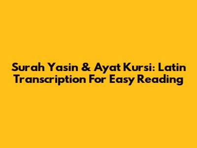 Surah Yasin & Ayat Kursi: Latin Transcription For Easy Reading