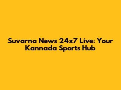 Suvarna News 24x7 Live: Your Kannada Sports Hub