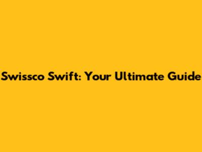 Swissco Swift: Your Ultimate Guide