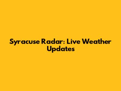 Syracuse Radar: Live Weather Updates