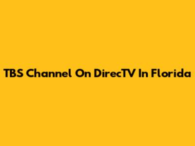 TBS Channel On DirecTV In Florida