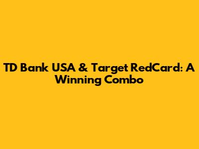 TD Bank USA & Target RedCard: A Winning Combo