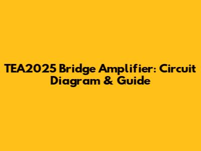 TEA2025 Bridge Amplifier: Circuit Diagram & Guide