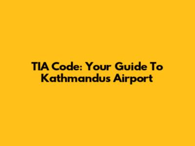 TIA Code: Your Guide To Kathmandu's Airport