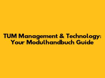 TUM Management & Technology: Your Modulhandbuch Guide