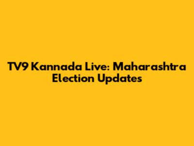 TV9 Kannada Live: Maharashtra Election Updates