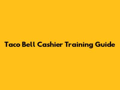 Taco Bell Cashier Training Guide