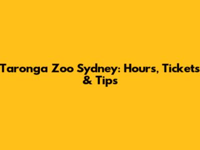 Taronga Zoo Sydney: Hours, Tickets & Tips