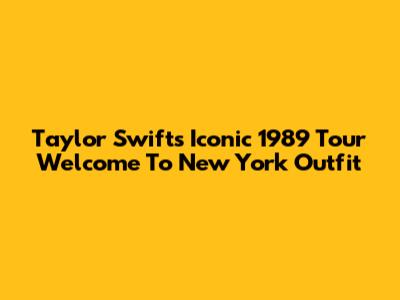 Taylor Swift's Iconic 1989 Tour 'Welcome To New York' Outfit