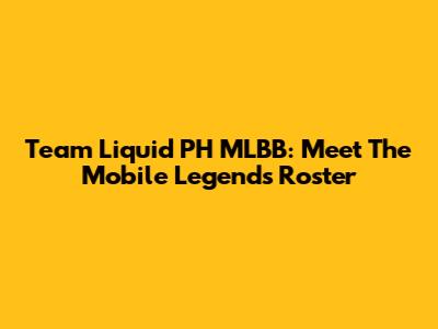 Team Liquid PH MLBB: Meet The Mobile Legends Roster