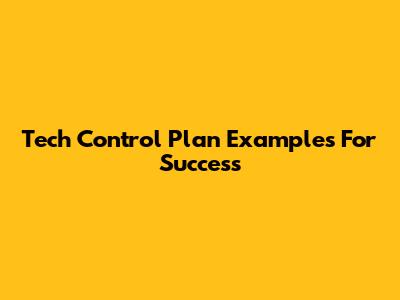 Tech Control Plan Examples For Success
