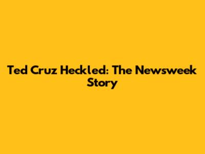 Ted Cruz Heckled: The Newsweek Story