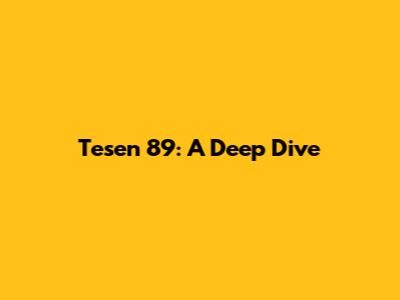 Tesen 89: A Deep Dive