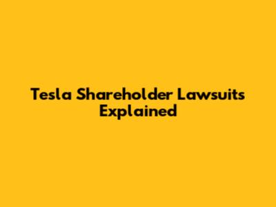 Tesla Shareholder Lawsuits Explained