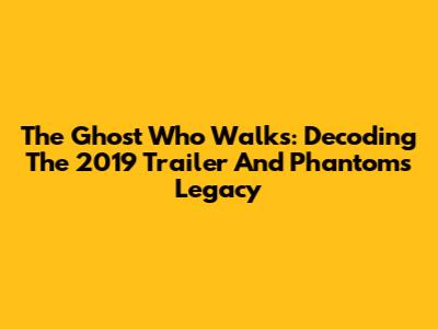 The Ghost Who Walks: Decoding The 2019 Trailer And Phantom's Legacy