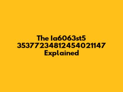 The Ia6063st5 35377234812454021147 Explained