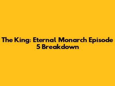 The King: Eternal Monarch Episode 5 Breakdown