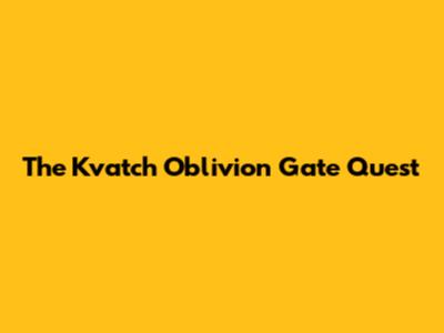 The Kvatch Oblivion Gate Quest