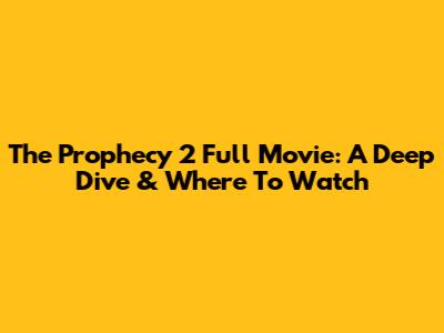 The Prophecy 2 Full Movie: A Deep Dive & Where To Watch