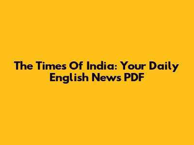 The Times Of India: Your Daily English News PDF