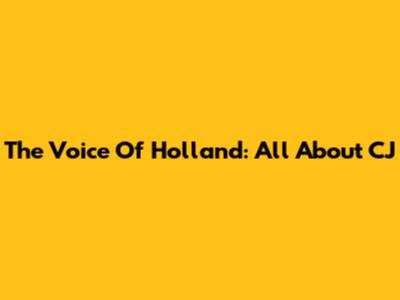 The Voice Of Holland: All About CJ