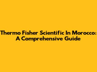 Thermo Fisher Scientific In Morocco: A Comprehensive Guide