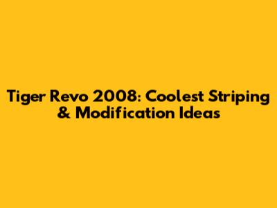 Tiger Revo 2008: Coolest Striping & Modification Ideas