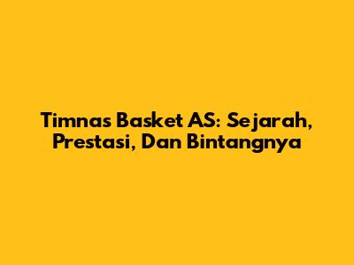 Timnas Basket AS: Sejarah, Prestasi, Dan Bintangnya