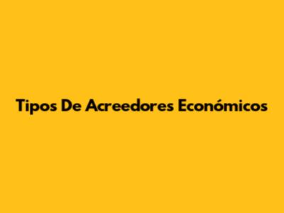 Tipos De Acreedores Económicos