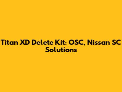 Titan XD Delete Kit: OSC, Nissan SC Solutions